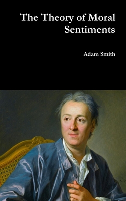 The Theory of Moral Sentiments - Smith, Adam