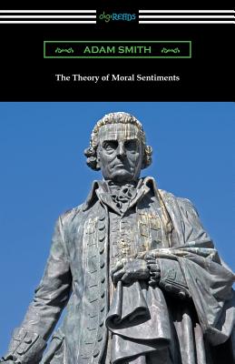 The Theory of Moral Sentiments - Smith, Adam