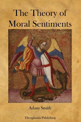 The Theory of Moral Sentiments - Smith, Adam