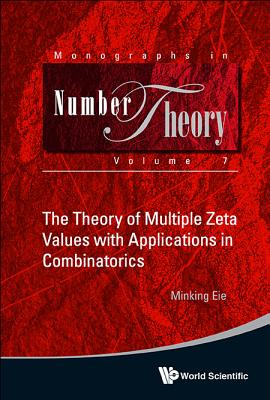 The Theory of Multiple Zeta Values with Applications in Combinatorics - Eie, Minking