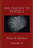 The Theory of Physics, Volume VI: Particle Physics