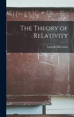 The Theory of Relativity - Silberstein, Ludwik