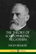 The Theory of Schizophrenic Negativism