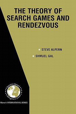 The Theory of Search Games and Rendezvous - Alpern, Steve, and Gal, Shmuel