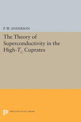 The Theory of Superconductivity in the High-Tc Cuprate Superconductors - Anderson, Philip W