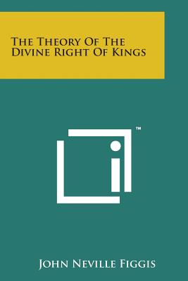 The Theory of the Divine Right of Kings - Figgis, John Neville