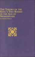 The Theory of the King's Two Bodies in the Age of Shakespeare