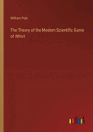 The Theory of the Modern Scientific Game of Whist