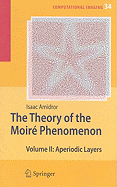 The Theory of the Moire Phenomenon: Volume II Aperiodic Layers