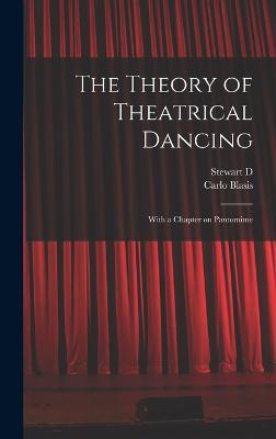 The Theory of Theatrical Dancing; With a Chapter on Pantomime - Blasis, Carlo, and Headlam, Stewart D 1847-1924