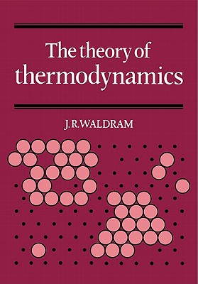 The Theory of Thermodynamics - Waldram, J R