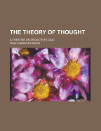 The Theory of Thought: A Treatise on Deductive Logic