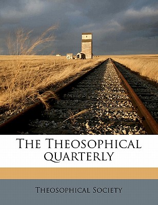 The Theosophical Quarterl, Volume 6 - Theosophical Society (Creator)