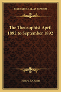 The Theosophist April 1892 to September 1892