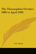 The Theosophist: October 1889 to April 1890