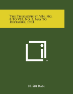 The Theosophist, V84, No. 8 to V85, No. 3, May to December, 1963