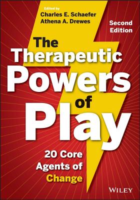 The Therapeutic Powers of Play - Schaefer, Charles E, PhD