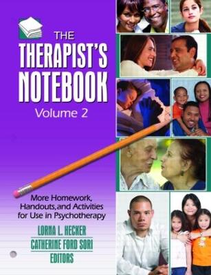 The Therapist's Notebook, Volume 2: More Homework, Handouts, and Activities for Use in Psychotherapy - Hecker, Lorna L (Editor), and Ford Sori, Catherine (Editor)