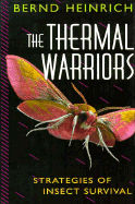 The Thermal Warriors: Strategies of Insect Survival - Heinrich, Bernd, PhD
