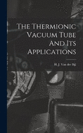 The Thermionic Vacuum Tube And Its Applications
