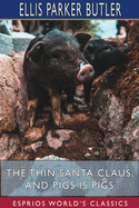 The Thin Santa Claus, and Pigs is Pigs (Esprios Classics): Illustrated by May Wilson Preston