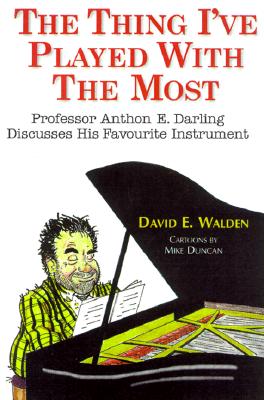 The Thing I've Played with the Most: Professor Anthon E. Darling Discusses His Favourite Instrument - Walden, David