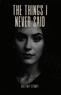 The Things I Never Said: a memoir