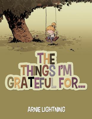 The Things I'm Grateful For... - Lightning, Arnie