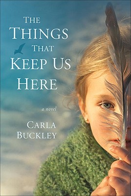 The Things That Keep Us Here - Buckley, Carla