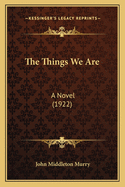 The Things We Are: A Novel (1922)