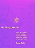 The Things We Do: Using the Lessons of Bernard and Darwin to Understand the What, How, and Why of Our Behavior