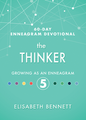 The Thinker: Growing as an Enneagram 5 - Bennett, Elisabeth, and Babakhan, Jen (Foreword by)