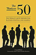 The Thinkers 50: The World's Most Influential Business Writers and Leaders