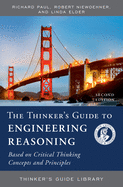 The Thinker's Guide to Engineering Reasoning: Based on Critical Thinking Concepts and Tools