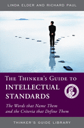 The Thinker's Guide to Intellectual Standards: The Words that Name Them and the Criteria that Define Them