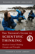 The Thinker's Guide to Scientific Thinking: Based on Critical Thinking Concepts and Principles