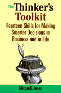 The Thinker's Toolkit: Fourteen Skills for Making Smarter Decisions in Business and in Life