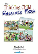 The Thinking Child Resource Book - Call, Nicola, and Featherstone, Sally