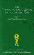 The Thinking Fan's Guide to the World Cup - Weiland, Matt