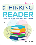 The Thinking Reader: Cultivating Critical Thinkers in the Classroom