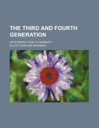 The Third and Fourth Generation: An Introduction to Heredity