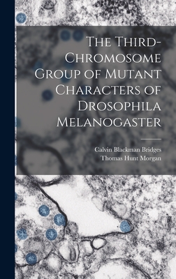 The Third-chromosome Group of Mutant Characters of Drosophila Melanogaster - Morgan, Thomas Hunt, and Bridges, Calvin Blackman