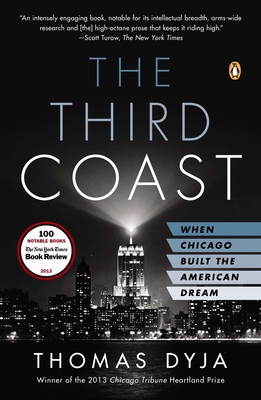 The Third Coast: When Chicago Built the American Dream - Dyja, Thomas L