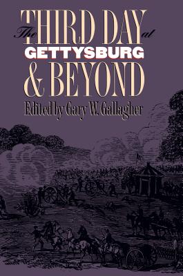 The Third Day at Gettysburg and Beyond - Gallagher, Gary W (Editor)