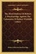 The Third Defense of Robert J. Breckinridge Against the Calumnies of Robert Wickliffe (1843)