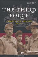 The Third Force: Angau's New Guinea War, 1942-46 - Powell, Alan