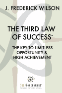 The Third Law of Success: The Key to Limitless Opportunity & High Achievement