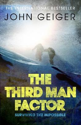 The Third Man Factor: Surviving the Impossible - Geiger, John, and Lam, Vincent (Foreword by)