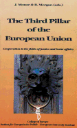 The Third Pillar of the European Union: Cooperation in the Fields of Justice and Home Affairs