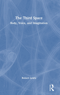 The Third Space: Body, Voice, and Imagination